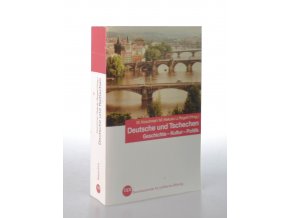 Deutsche und Tschechen : Geschichte, Kultur, Politik