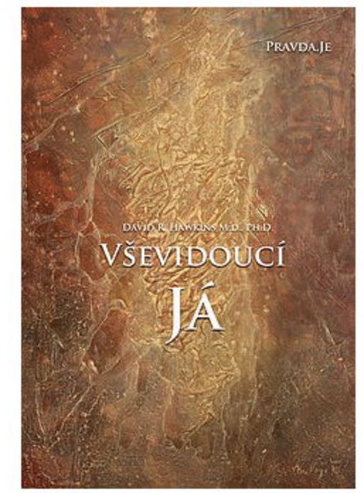 Pravda.Je Vševidoucí Já - Dr. David R. Hawkins Obrázek