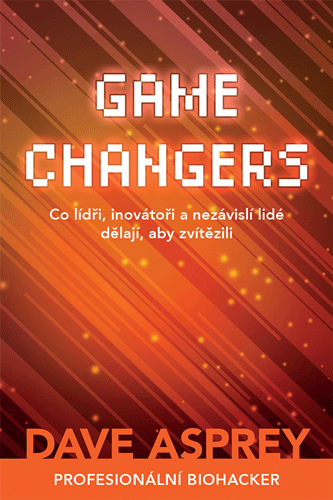 Melvil GAME CHANGERS: Co lídři, inovátoři a nezávislí lidé dělají, aby zvítězili - Dave Asprey Obrázek