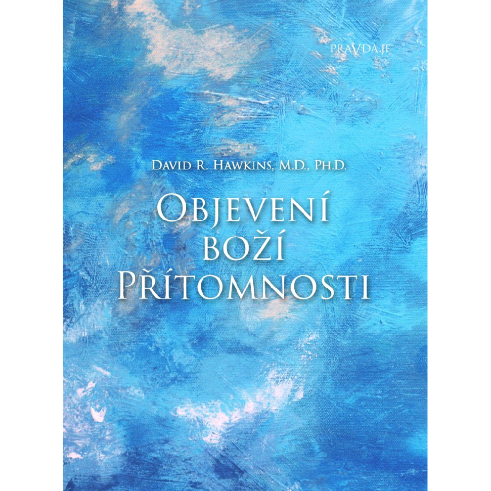Pravda.Je Objevení boží přítomnosti - Dr. David R. Hawkins Obrázek