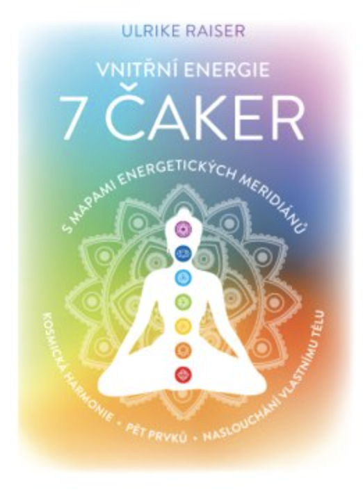 Anag Vnitřní energie 7 čaker s mapami energetických meridiánů – Vesmírná harmonie, pět elementů, naslouchání vlastnímu tělu - Ulrike Raiser Obrázek