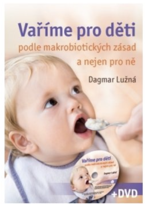 Anag Vaříme pro děti podle makrobiotických zásad a nejen pro ně (včetně DVD) - Ing. Dagmar Lužná Obrázek