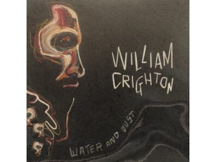 WILLIAM CRIGHTON - Water And Dust (LP)