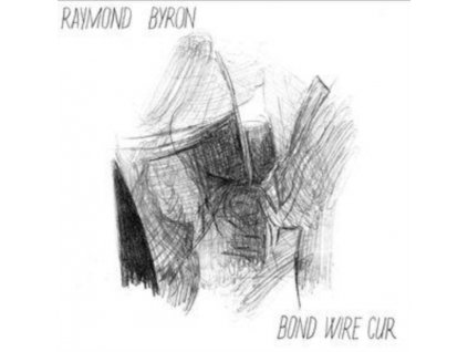 RAYMOND BYRON - Bond Wire Cur (LP)