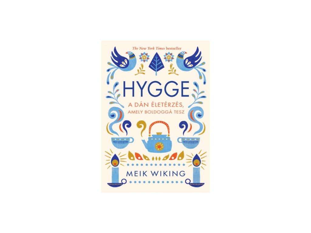 Hygge - A dán életérzés, amely boldoggá tesz