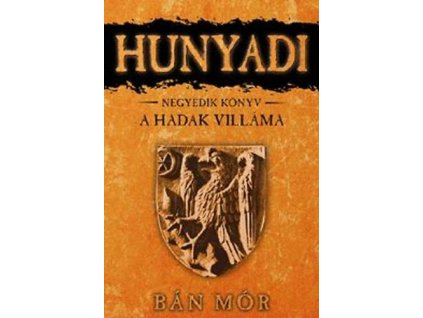 A Hadak Villáma - Hunyadi negyedik könyv