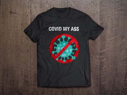COVID MY A$$ unisex tričko