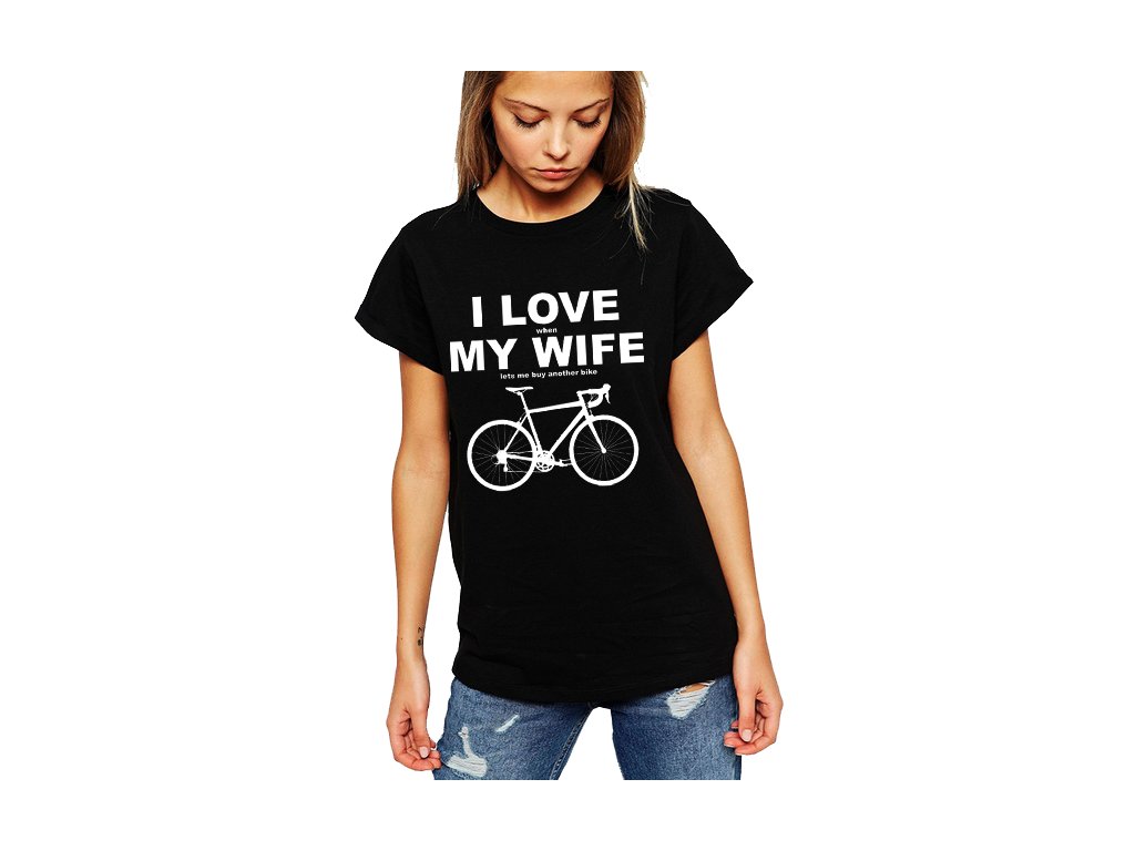 Dámské tričko Miluji ženu když si můžu koupit nové kolo