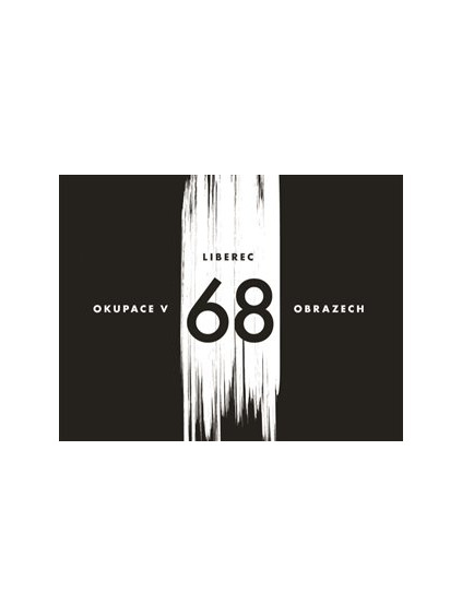 Liberec - okupace v 68 obrazech