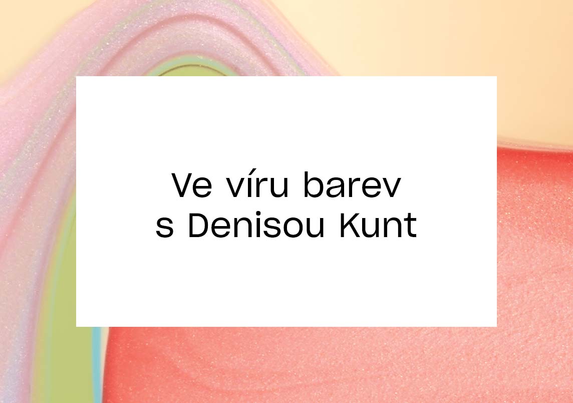 Ve víru barev s Denisou Kunt