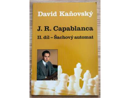 J. R. Capablanca; Šachový automat II. díl