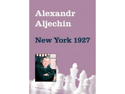 Alexander Alechin - New York 1927