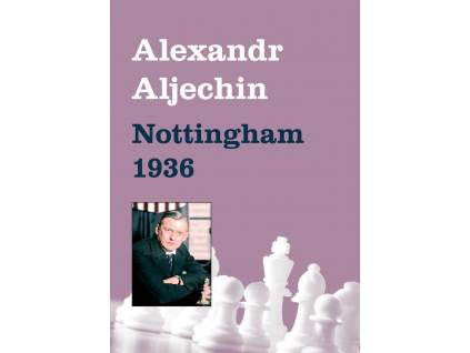 Alexander Alechin - Nottingham 1936