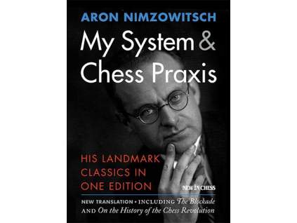 Aron Nimzowitsch; My System & Chess Praxis