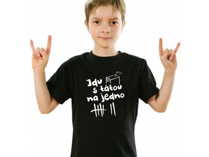 Dětské tričko JDU S TÁTOU NA JEDNO pro kluka i holku černé