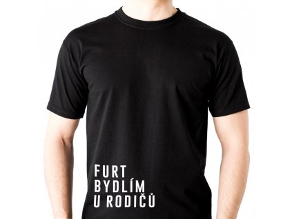 Pánské vtipné tričko FURT bydlím U RODIČŮ černé