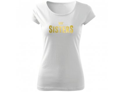 Dámské dívčí tričko pro kamarády BFF Sisters HIGH BÍLÉ zlatý potisk