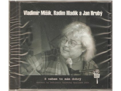 CD Vladimír Mišík, Radim Hladík a Jan Hrubý - S nebem to mám dobrý