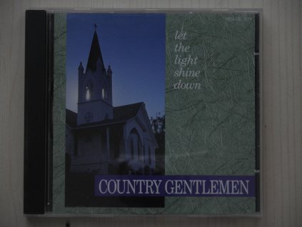 COUNTRY GENTLEMEN-LET THE LIGHT SHINE DOWN