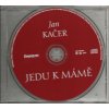 CD Jan Kačer - Jedu k mámě
