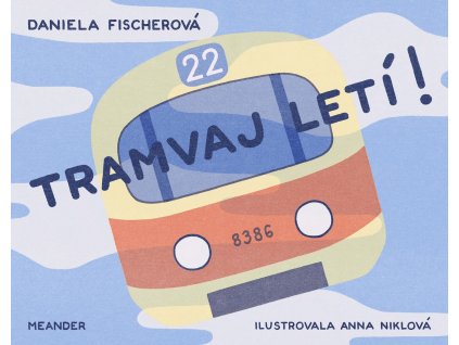 TRAMVAJ LETÍ, DANIELA FISCHEROVÁ, zlatavelryba.cz (1)