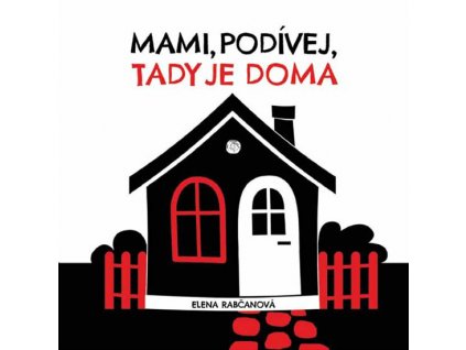 MAMI, PODÍVEJ, TADY JE DOMA, ELENA RABČANOVÁ, zlatavelryba.cz (1)