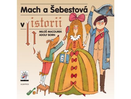 Mach a Šebestová v historii, Macourek Miloš, zlatavelryba.cz 1