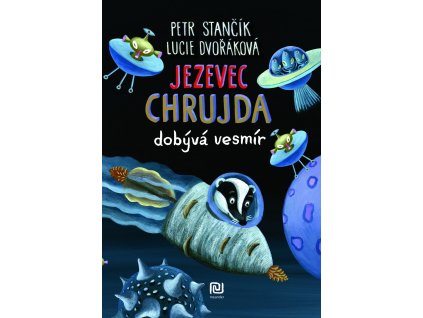 JEZEVEC CHRUJDA DOBÝVÁ VESMÍR, PETR STANČÍK, zlatavelryba.cz