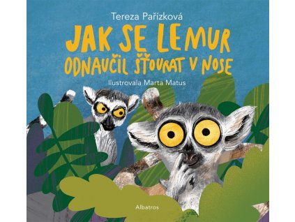 Jak se lemur odnaučil šťourat v nose, Tereza Pařízková, www.zlatavelryba.cz